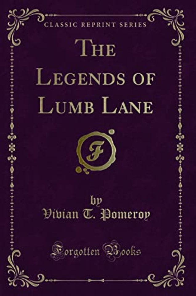 The Legends of Lumb Lane (Classic Reprint)