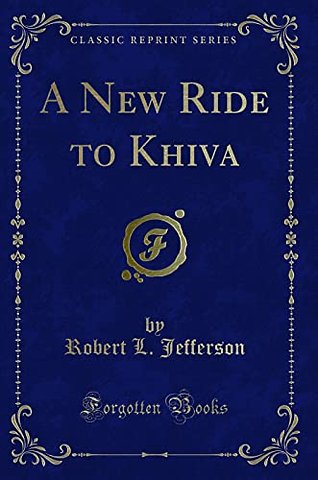 A New Ride to Khiva (Classic Reprint)