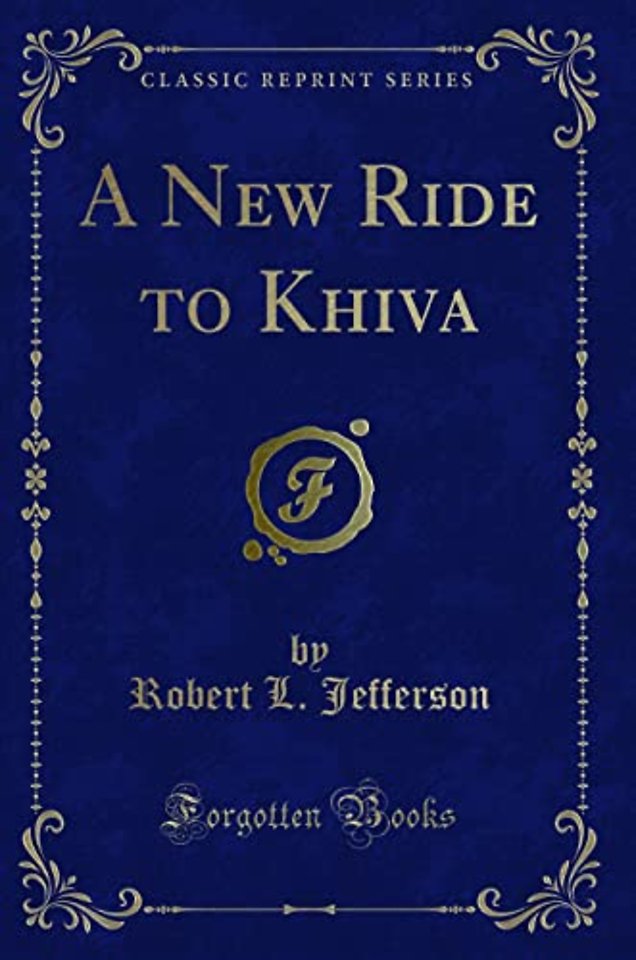 A New Ride to Khiva (Classic Reprint)