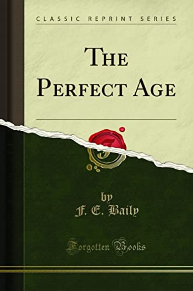 The Perfect Age (Classic Reprint)