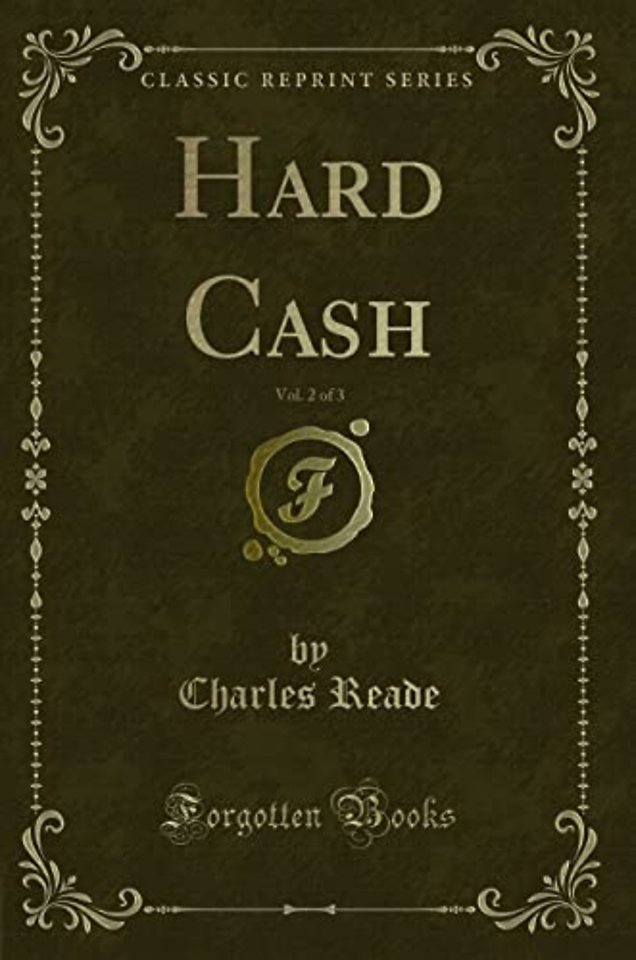 Hard Cash, Vol. 2 of 3 (Classic Reprint)