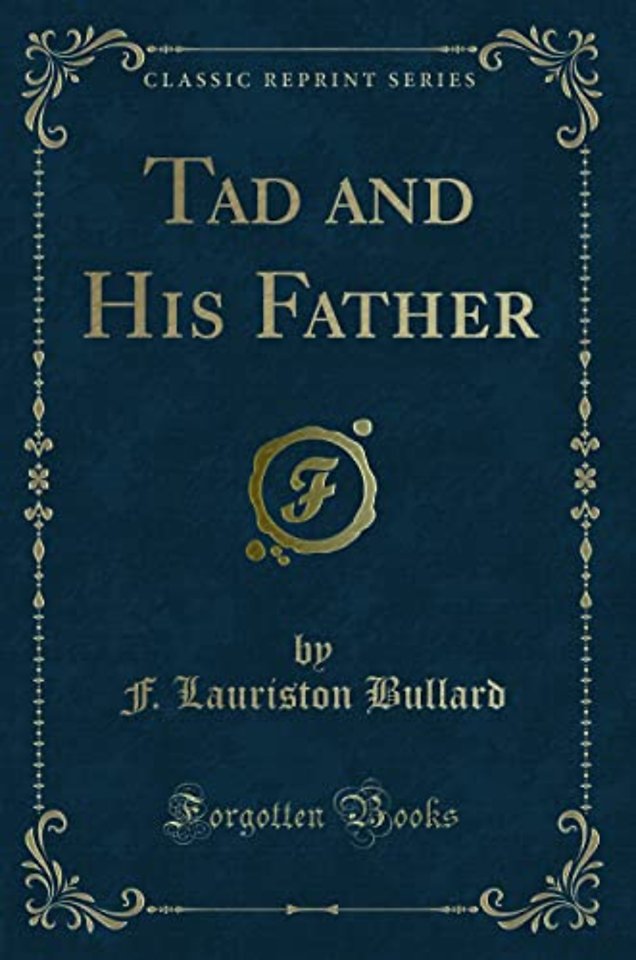 Tad and His Father (Classic Reprint)
