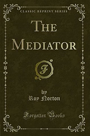 The Mediator (Classic Reprint)