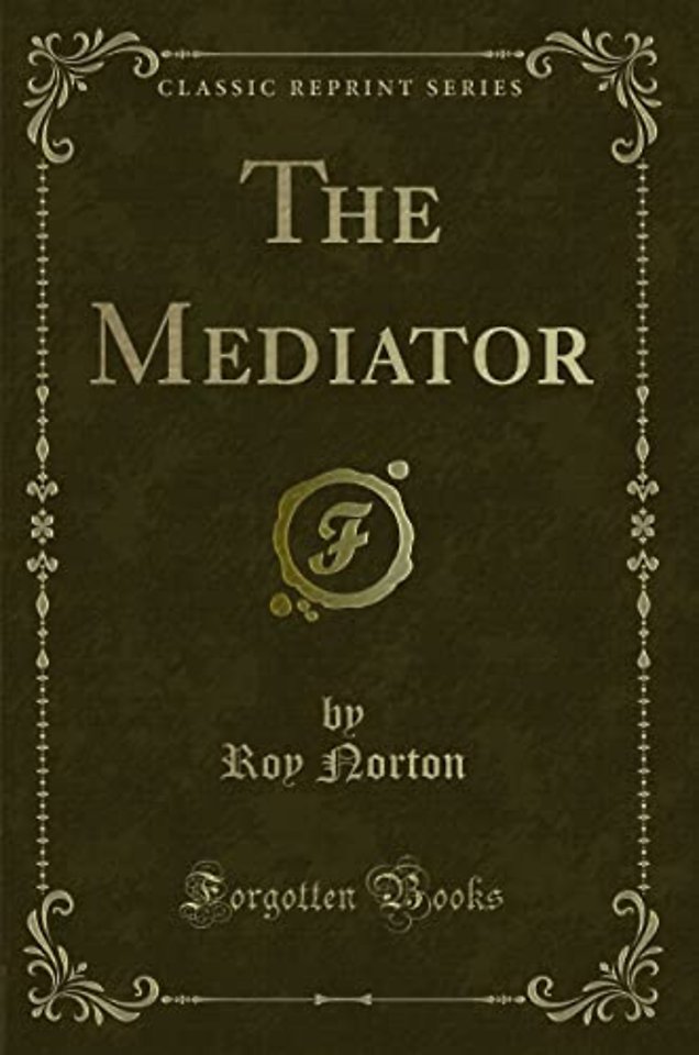 The Mediator (Classic Reprint)