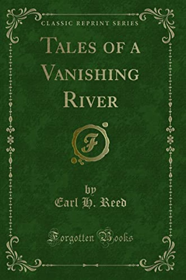 Tales of a Vanishing River (Classic Reprint)