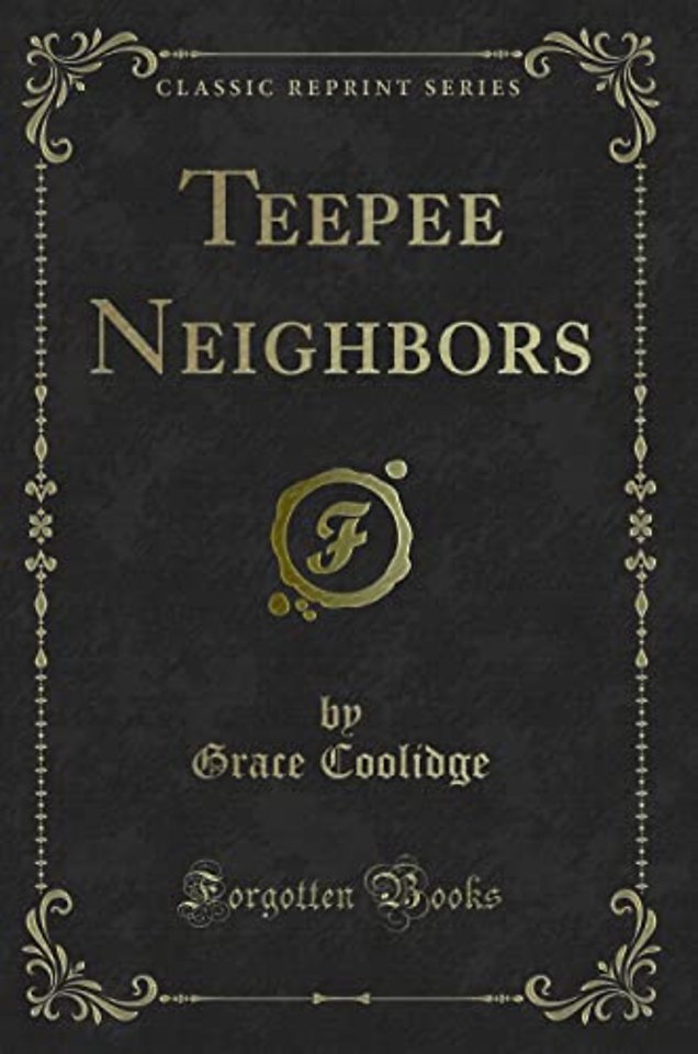 Teepee Neighbors (Classic Reprint)