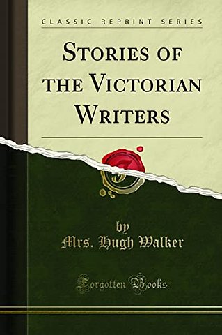 Stories of the Victorian Writers (Classic Reprint)