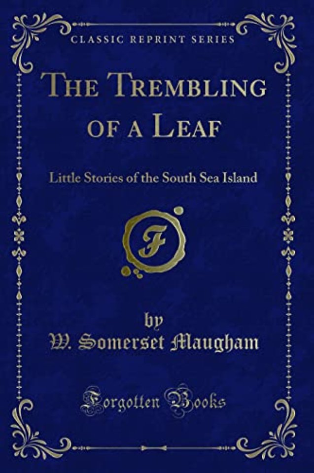 The Trembling of a Leaf: Little Stories of the South Sea Island (Classic Reprint)