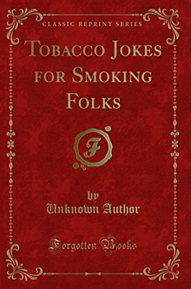 Tobacco Jokes for Smoking Folks (Classic Reprint)