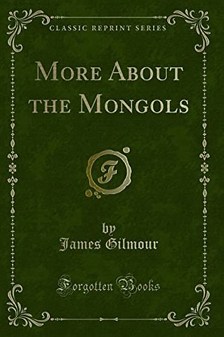 More about the Mongols (Classic Reprint)