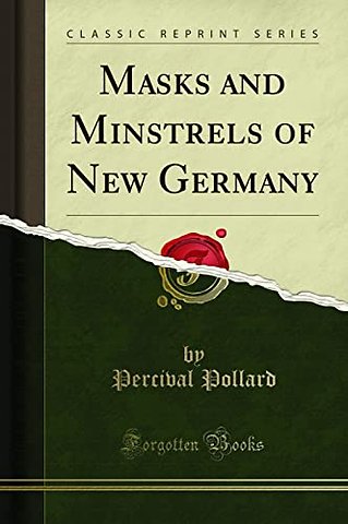 Masks and Minstrels of New Germany (Classic Reprint)