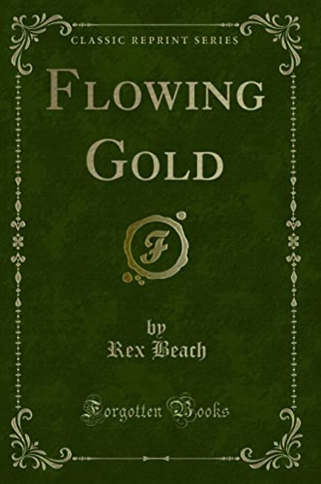 Flowing Gold (Classic Reprint)