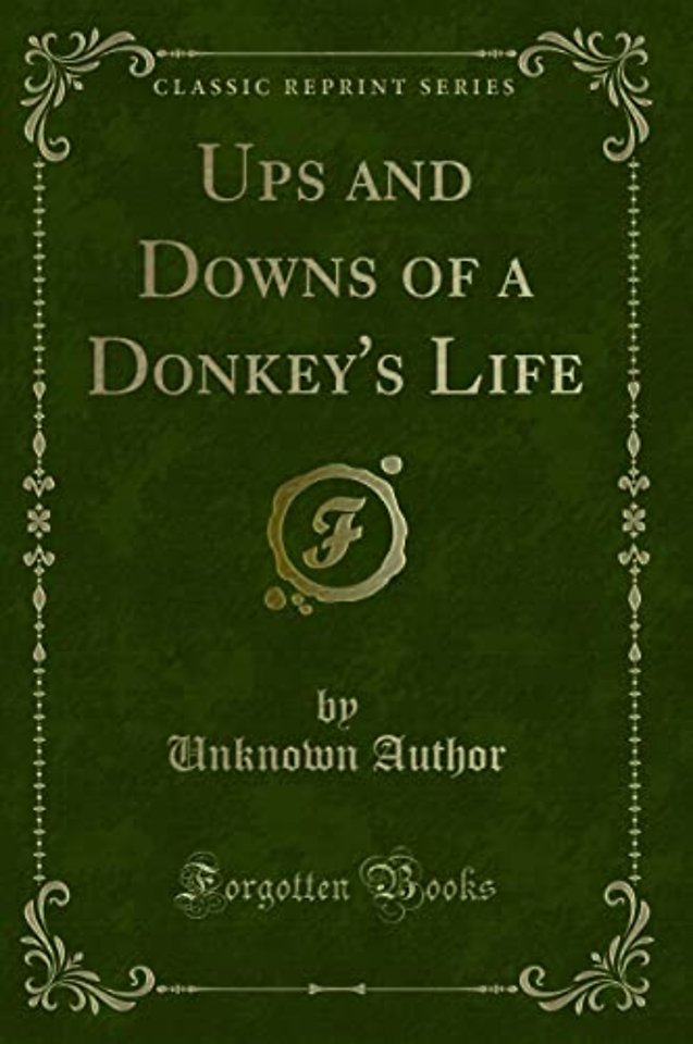 Ups and Downs of a Donkey's Life (Classic Reprint)