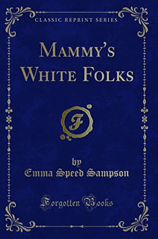 Mammy's White Folks (Classic Reprint)