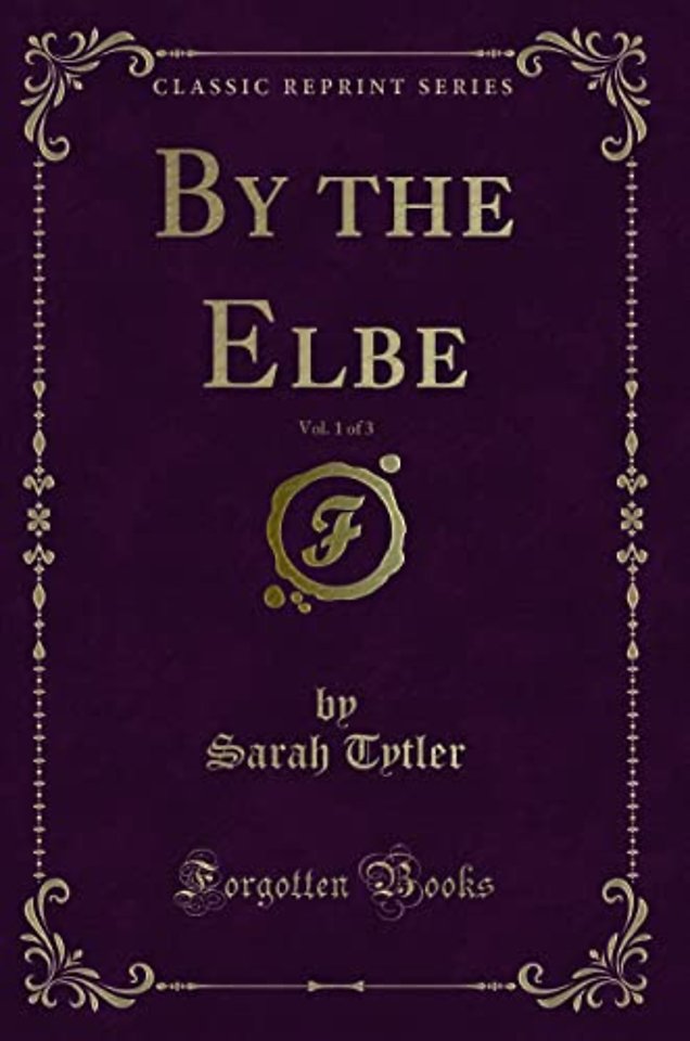 By the Elbe, Vol. 1 of 3 (Classic Reprint)