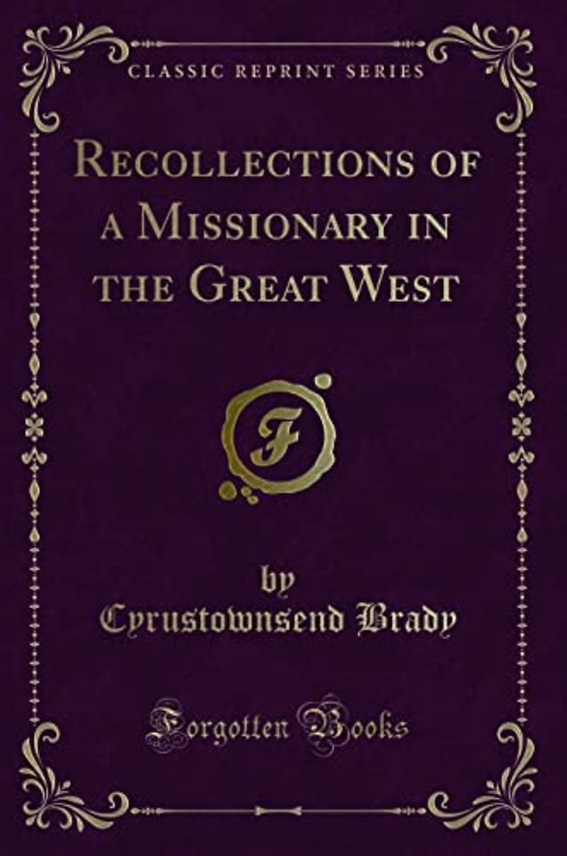 Recollections of a Missionary in the Great West (Classic Reprint)