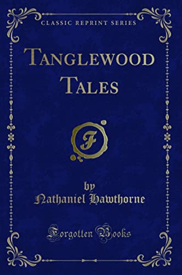 Tanglewood Tales (Classic Reprint)