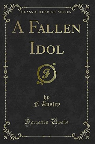A Fallen Idol (Classic Reprint)