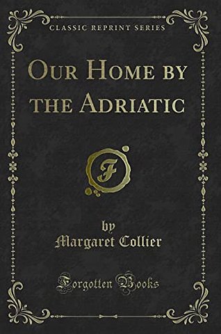 Our Home by the Adriatic (Classic Reprint)