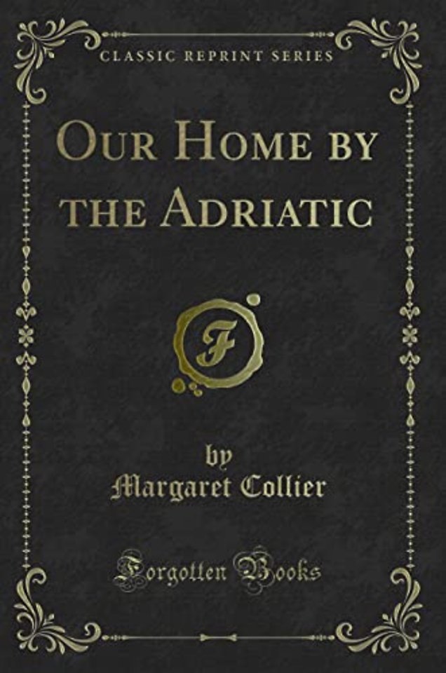 Our Home by the Adriatic (Classic Reprint)