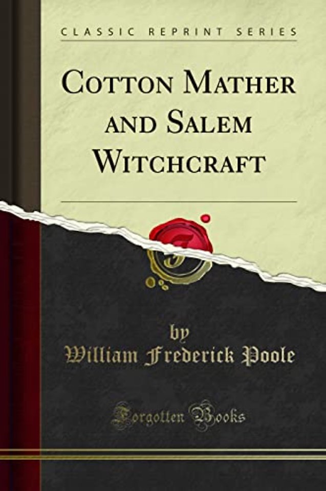 Cotton Mather and Salem Witchcraft (Classic Reprint)