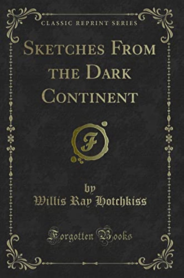 Sketches from the Dark Continent (Classic Reprint)