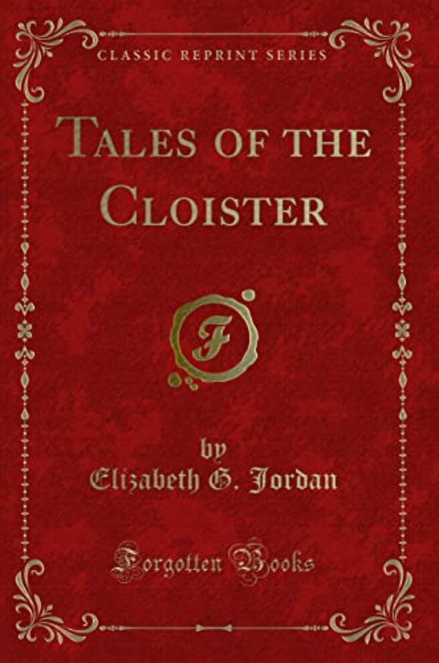 Tales of the Cloister (Classic Reprint)