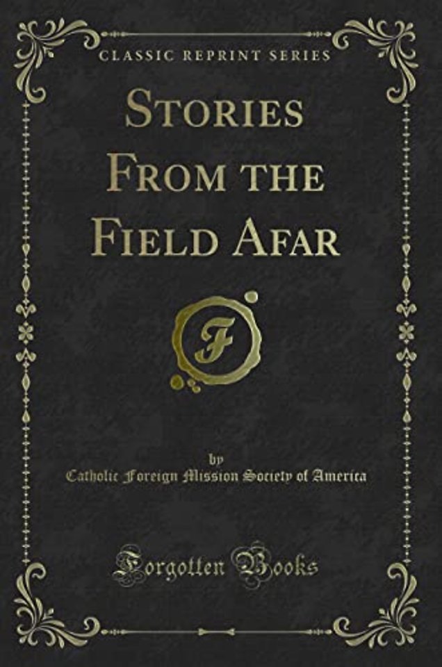 Stories from the Field Afar (Classic Reprint)