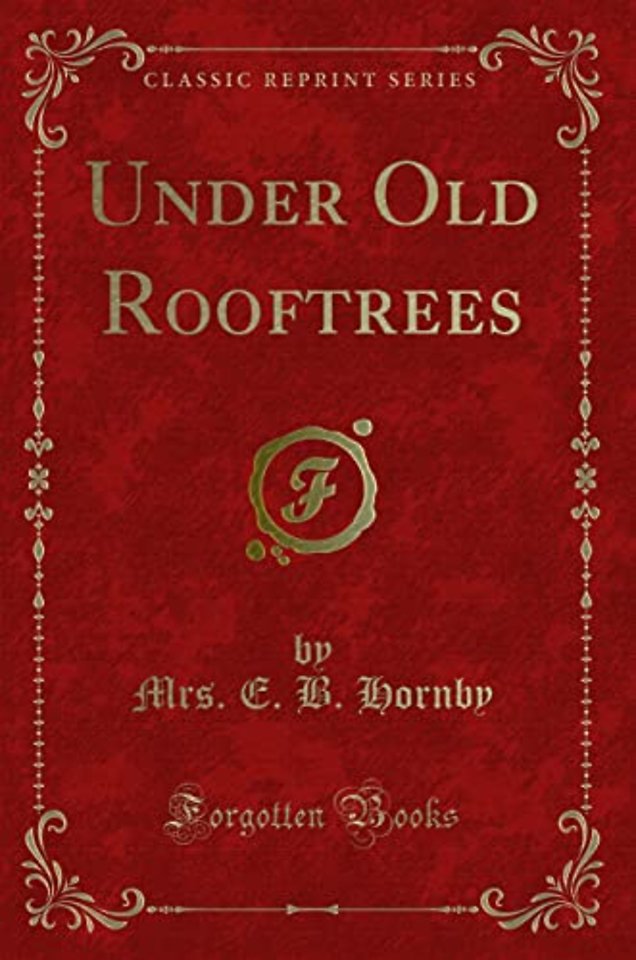 Under Old Rooftrees (Classic Reprint)