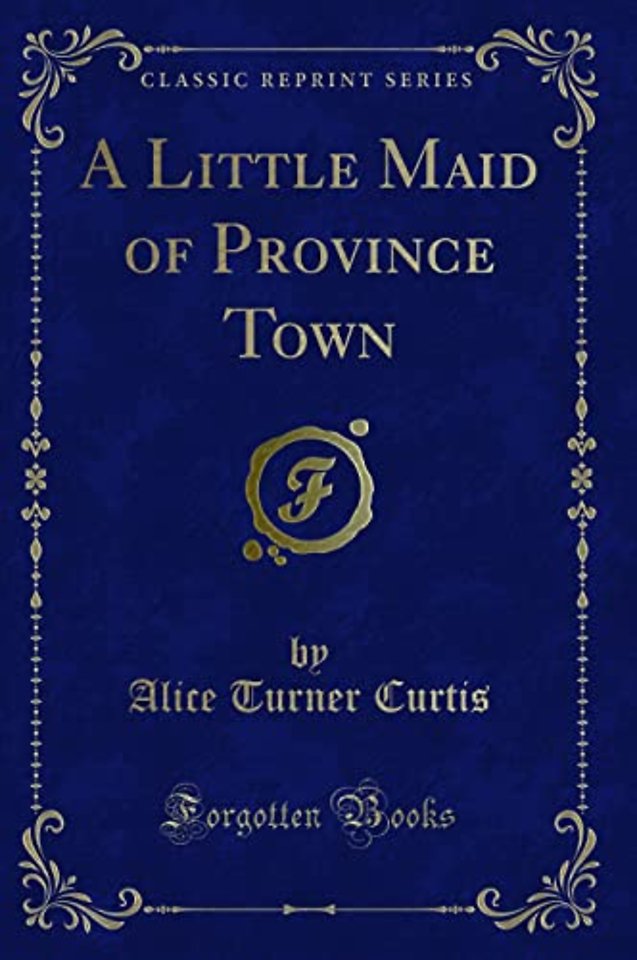 A Little Maid of Province Town (Classic Reprint)