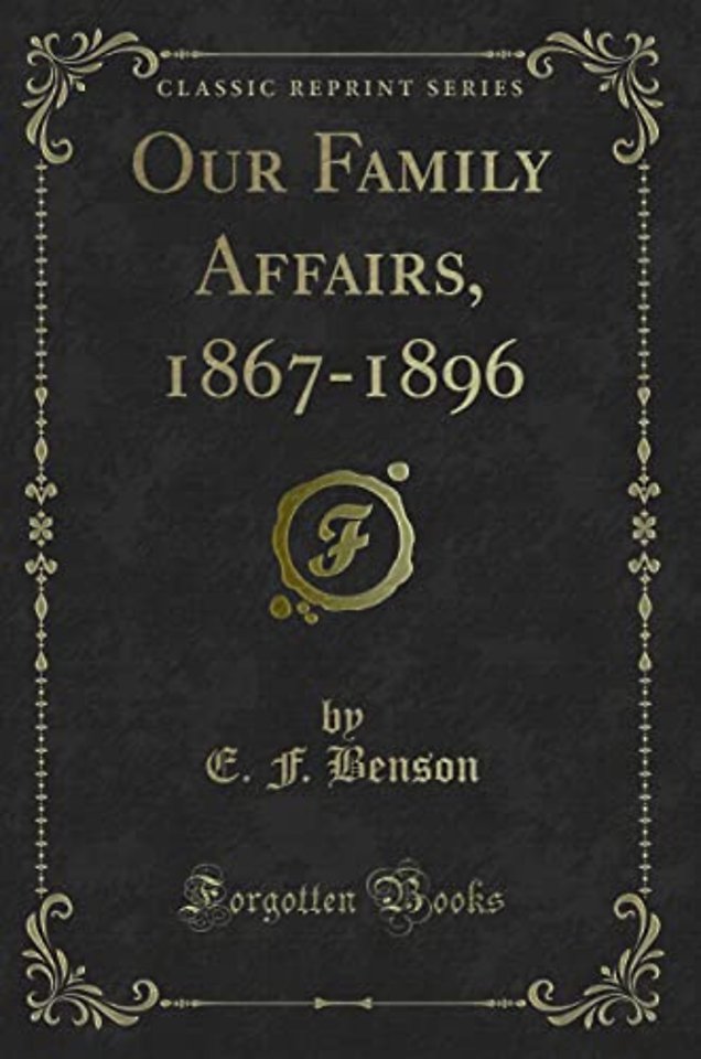 Our Family Affairs, 1867-1896 (Classic Reprint)