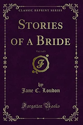 Stories of a Bride, Vol. 1 of 3 (Classic Reprint)