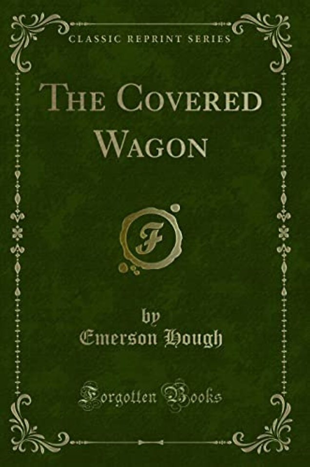 The Covered Wagon (Classic Reprint)