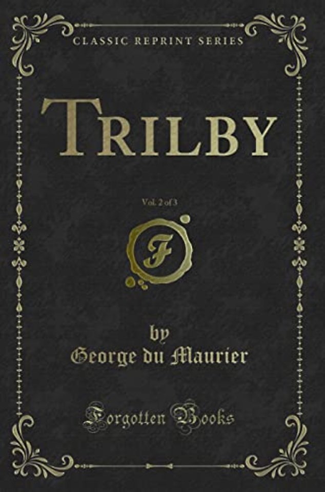 Trilby, Vol. 2 of 3 (Classic Reprint)