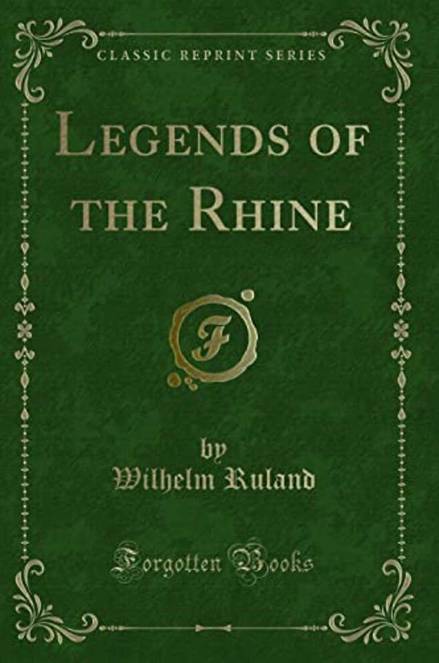Legends of the Rhine (Classic Reprint)