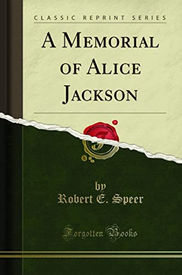 A Memorial of Alice Jackson (Classic Reprint)