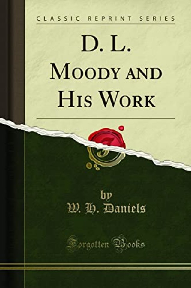 D. L. Moody and His Work (Classic Reprint)