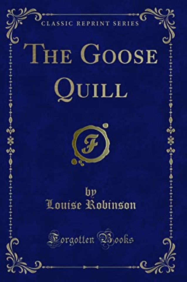 The Goose Quill (Classic Reprint)