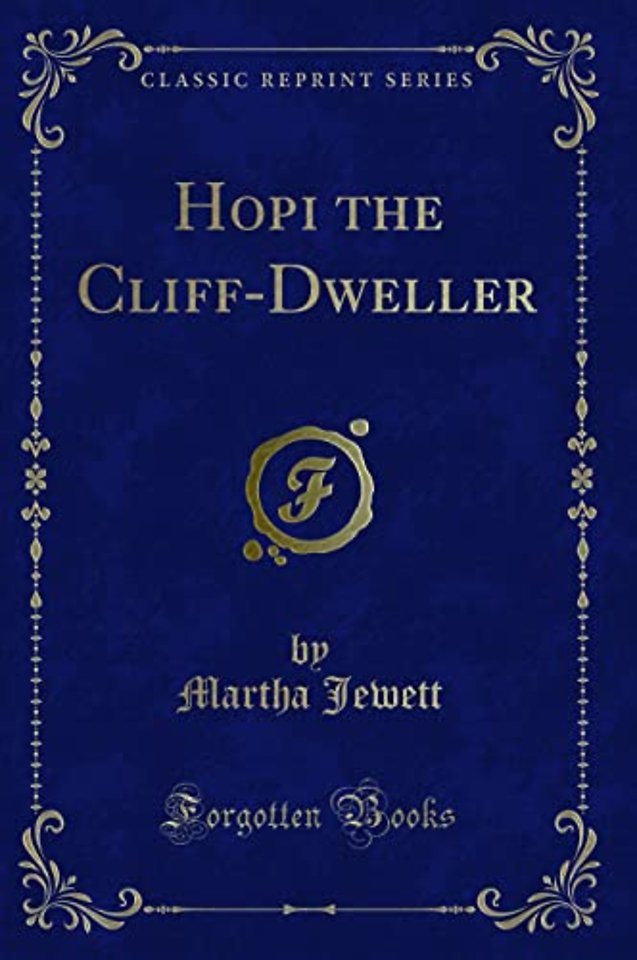 Hopi the Cliff-Dweller (Classic Reprint)