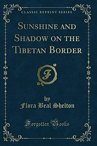 Sunshine and Shadow on the Tibetan Border (Classic Reprint)