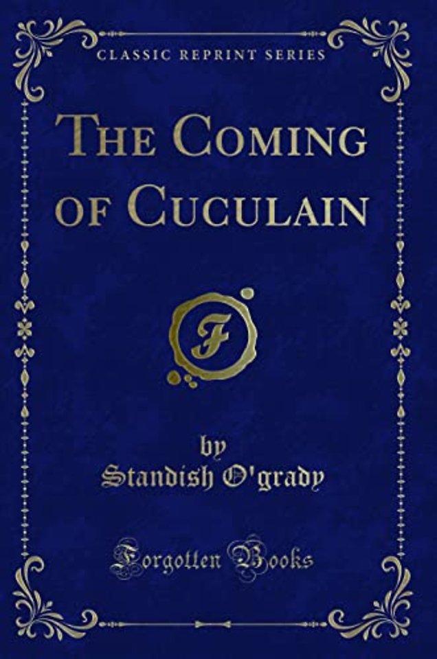 The Coming of Cuculain (Classic Reprint)