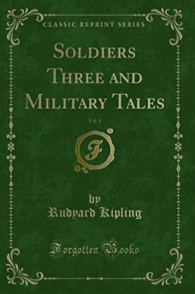 Soldiers Three and Military Tales, Vol. 1 (Classic Reprint)