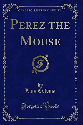Perez the Mouse (Classic Reprint)
