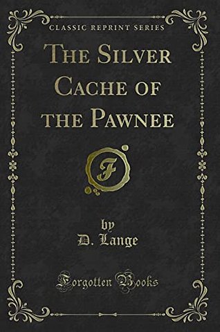 The Silver Cache of the Pawnee (Classic Reprint)