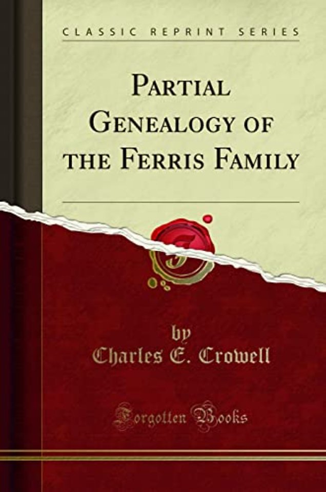 Partial Genealogy of the Ferris Family (Classic Reprint)