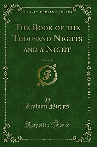 The Book of the Thousand Nights and a Night, Vol. 6 of 12 (Classic Reprint)