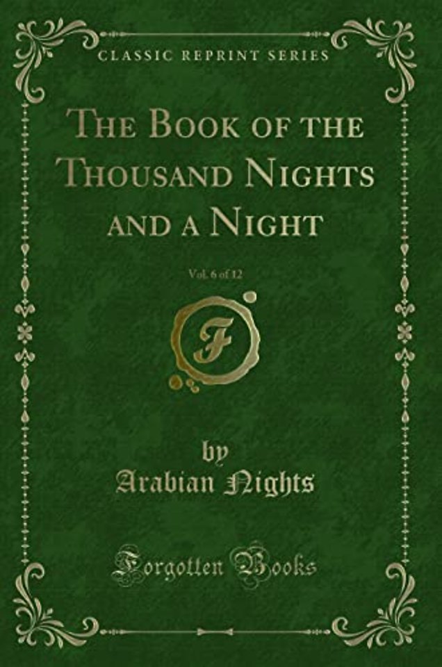 The Book of the Thousand Nights and a Night, Vol. 6 of 12 (Classic Reprint)