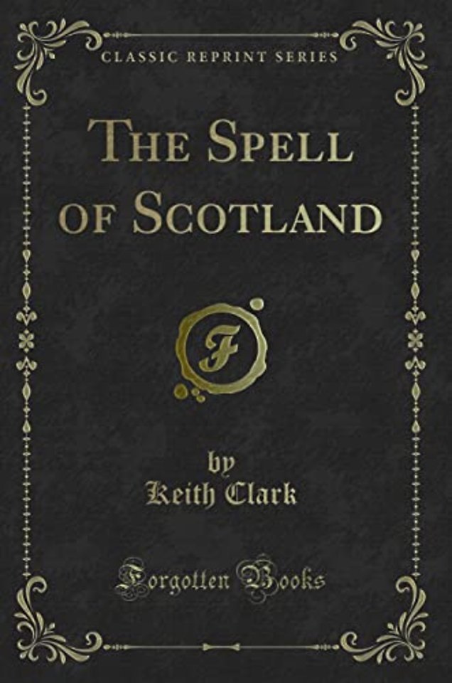 The Spell of Scotland (Classic Reprint)