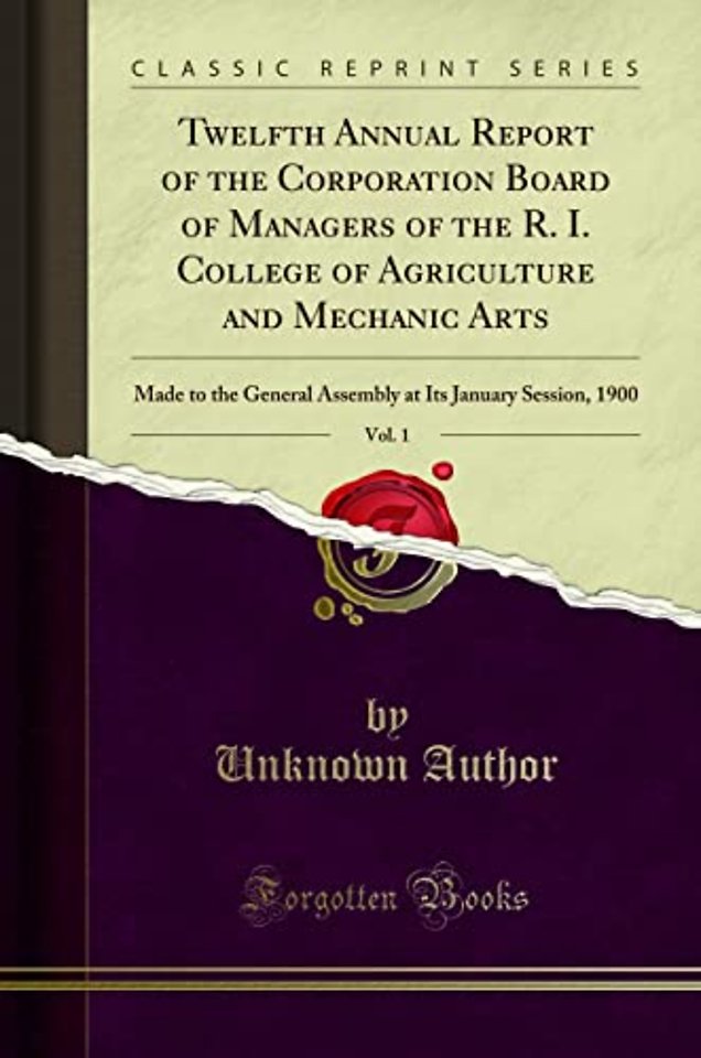 Twelfth Annual Report of the Corporation Board of Managers of the R. I. College of Agriculture and Mechanic Arts, Vol. 1