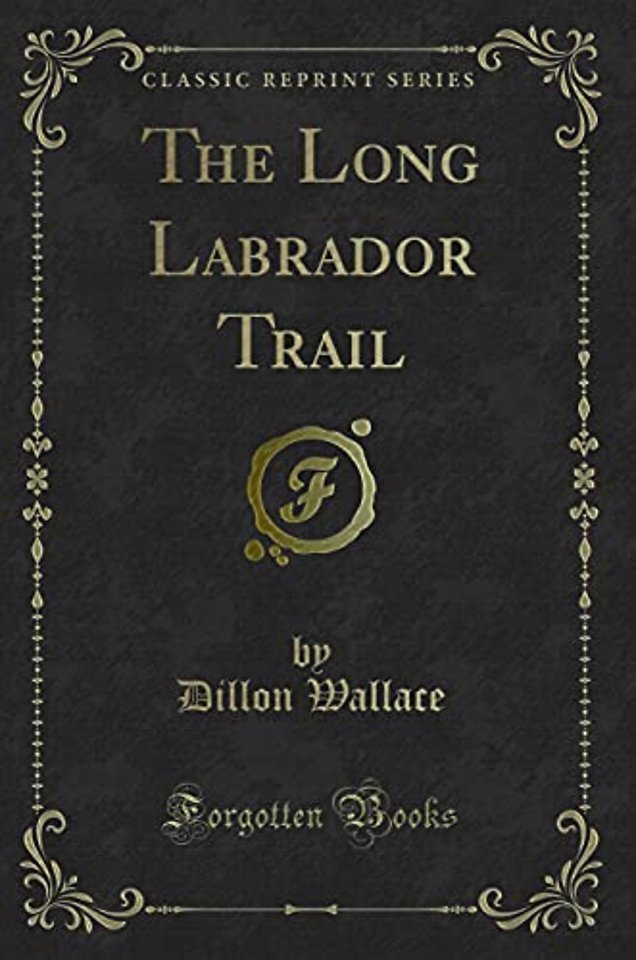 The Long Labrador Trail (Classic Reprint)